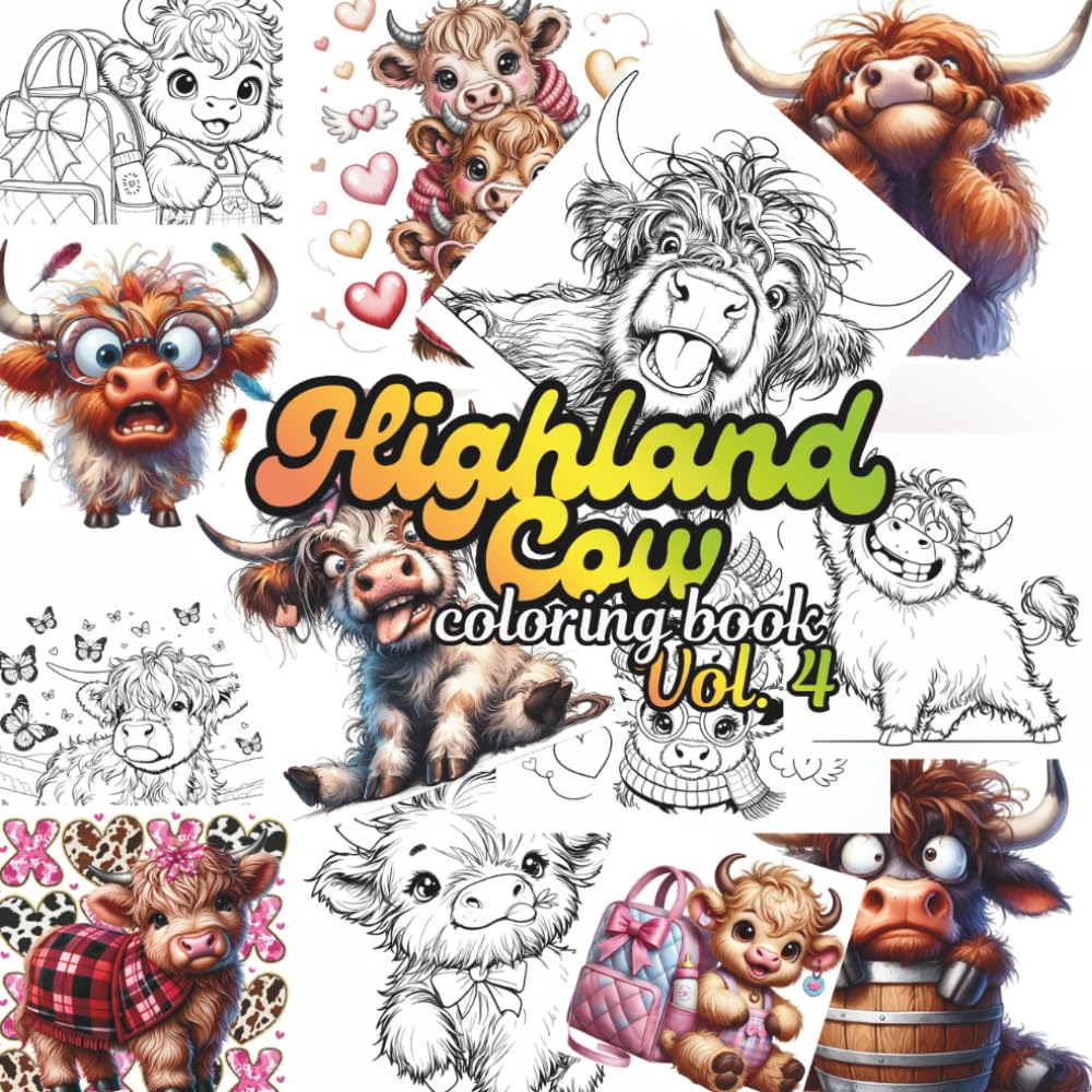 Highland Cow Coloring Book Vol. 4: Whimsical Pages of Shaggy Cows, Scenic Highlands & Relaxing Creativity for All AgesNew, Highland Cow Designs for ... Joy & Creat (Highland Cow Coloring Series)