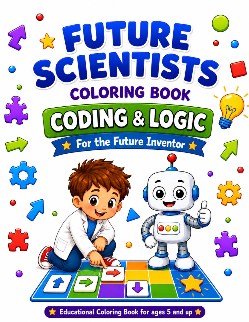 Future Scientists Coloring Book - Coding & Logic: Educational STEM Activity for Kids Ages 5 and Up