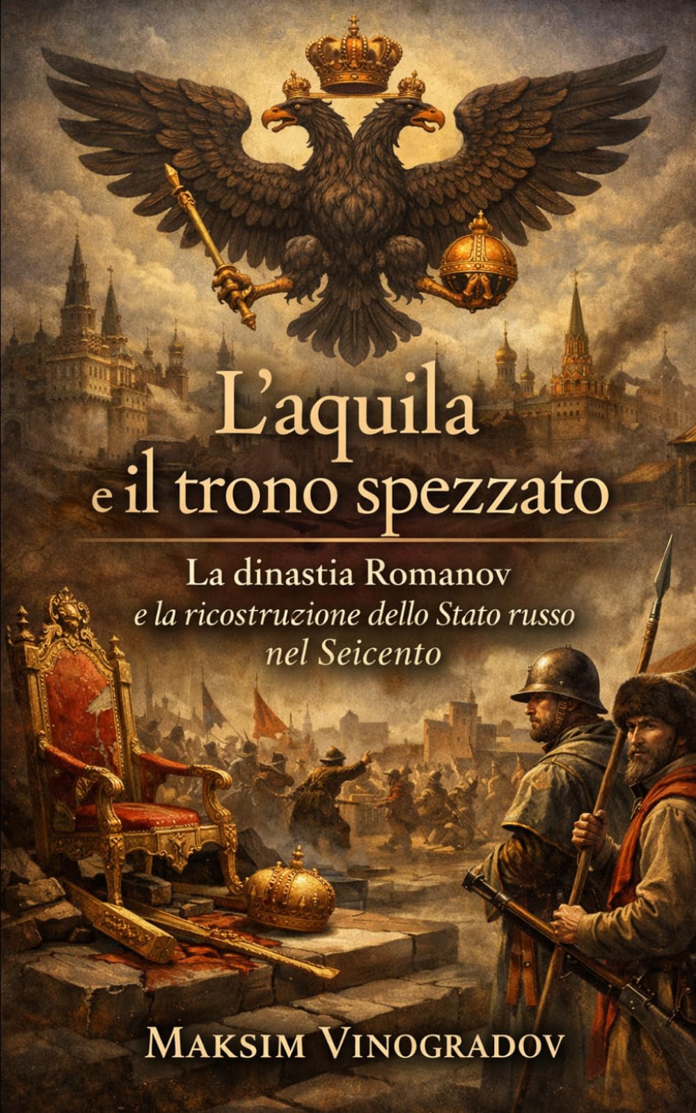 L’aquila e il trono spezzato: La dinastia Romanov e la ricostruzione dello Stato russo nel Seicento