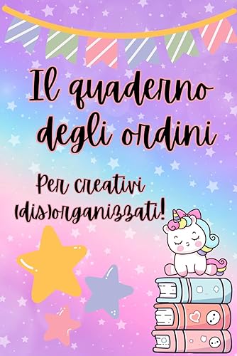 Il quaderno degli ordini per creativi (dis)organizzati!: ideale per hobbisti, artigiani, creativi, per raccogliere tutti gli ordini e tenere sotto controllo entrate/uscite-CUTE