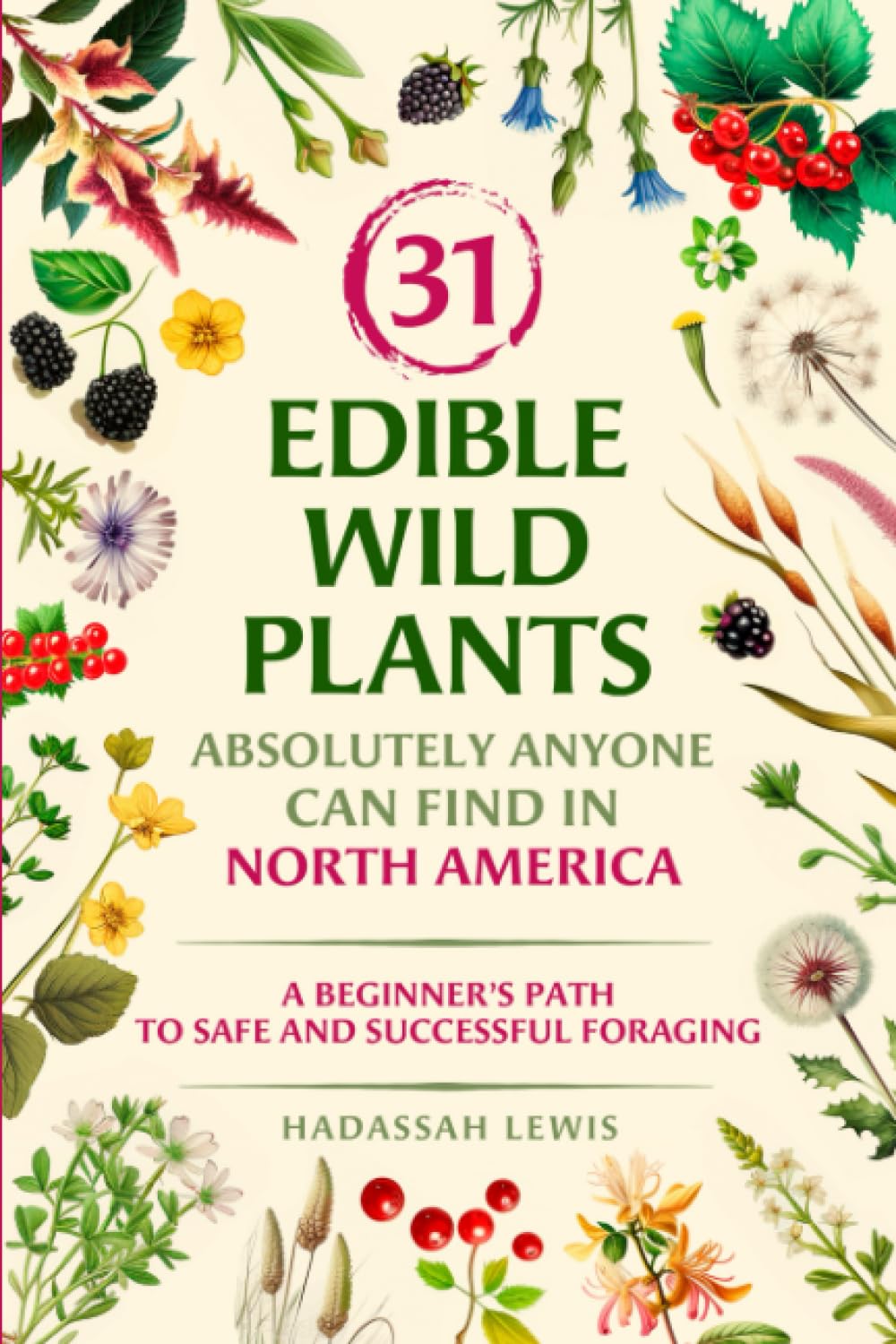 31 Edible Wild Plants Absolutely Anyone Can Find in North America