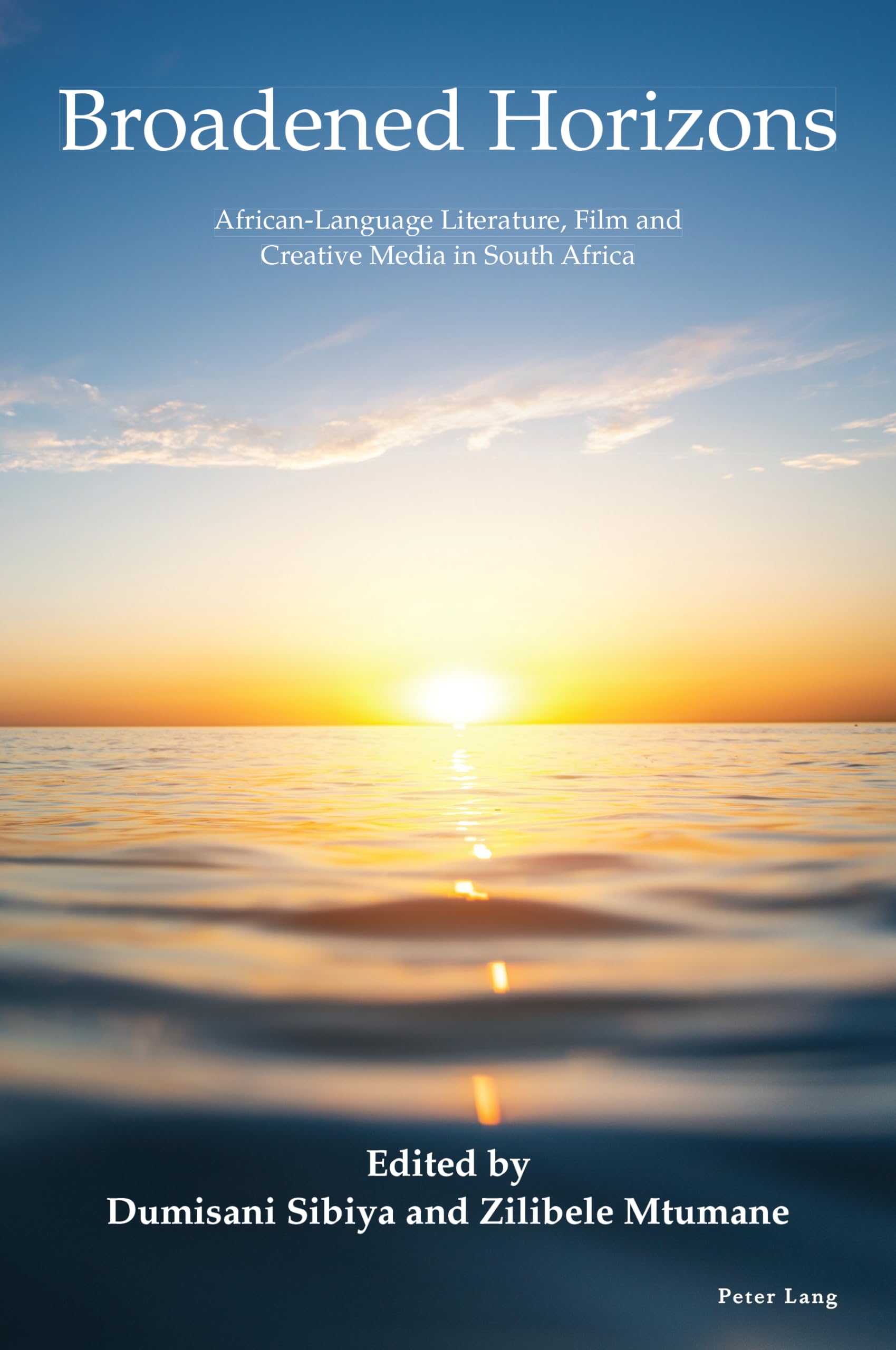 Broadened Horizons: African-Language Literature, Film and Creative Media in South Africa