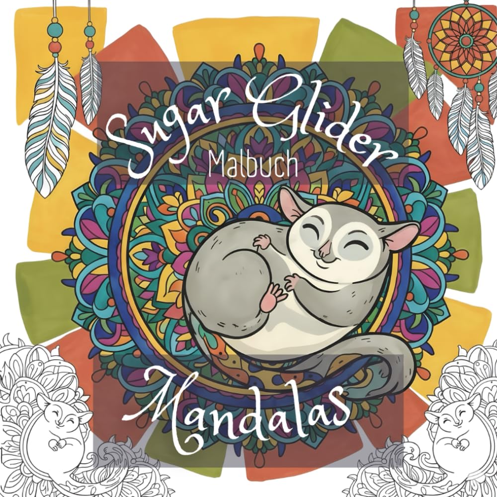 Sugar Glidern Mandalas Malbuch – Ausmalspaß mit Zuckergleitern und Naturmotiven: Über 40 liebevoll gestaltete Motive mit süßen Gleitbeutlern, floralen ... – zum Entspannen, Ausmalen und Verschenken