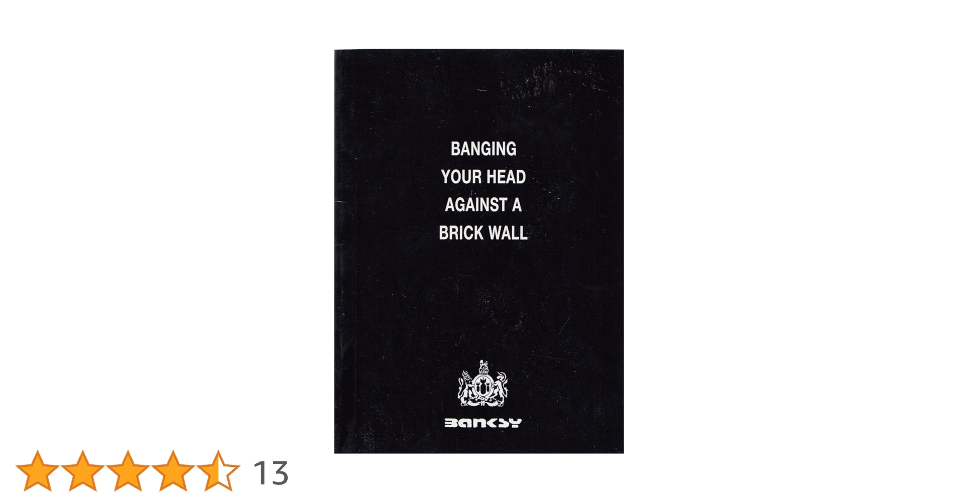 Banksy バンクシー BANGING YOUR HEAD 公式作品集 1作目 バンクシーの作品集：実はこれだけがバンクシー公認！ | The Art