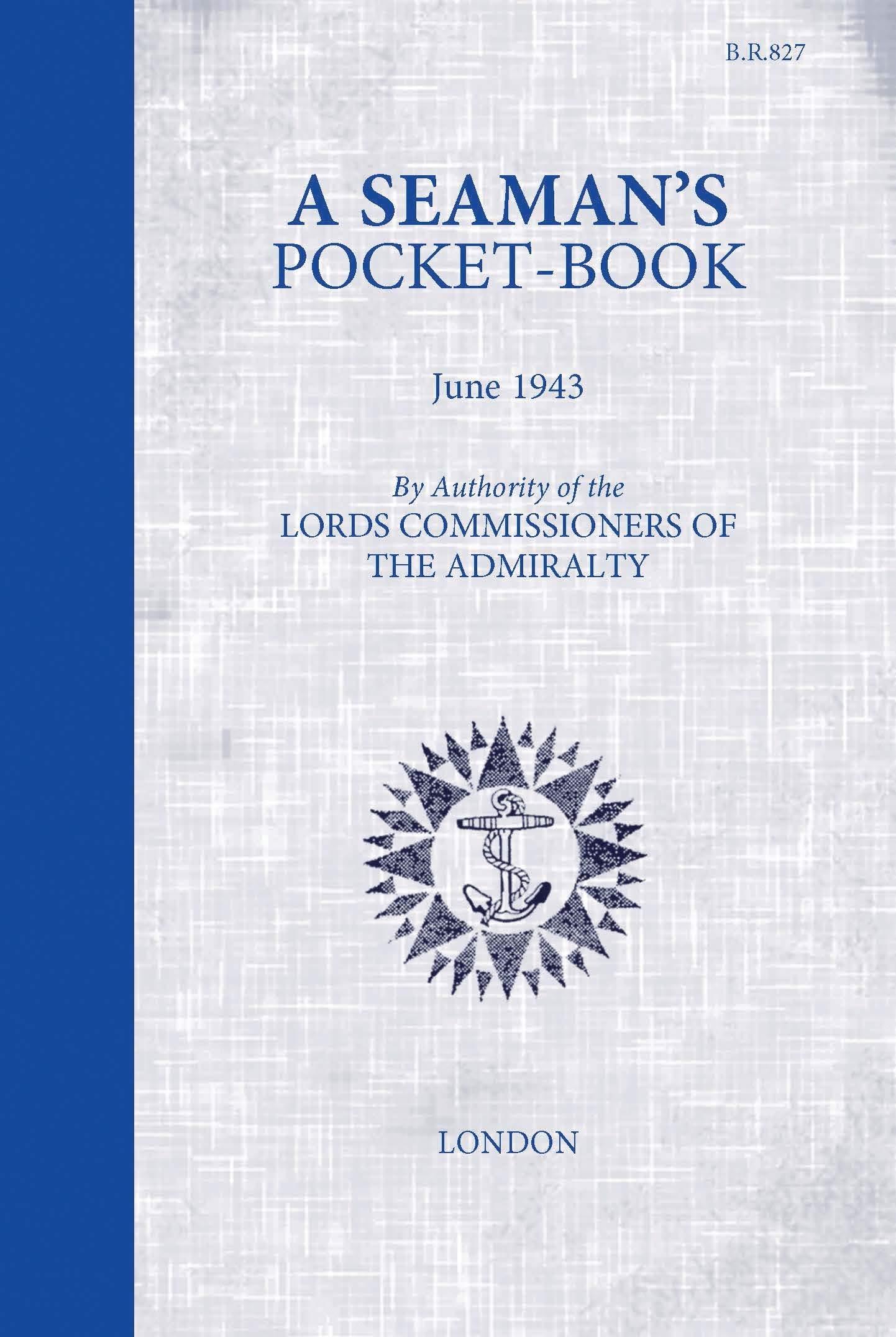 A Seaman's Pocketbook: June 1943, by the Lord Commissioners of the Admiralty ...