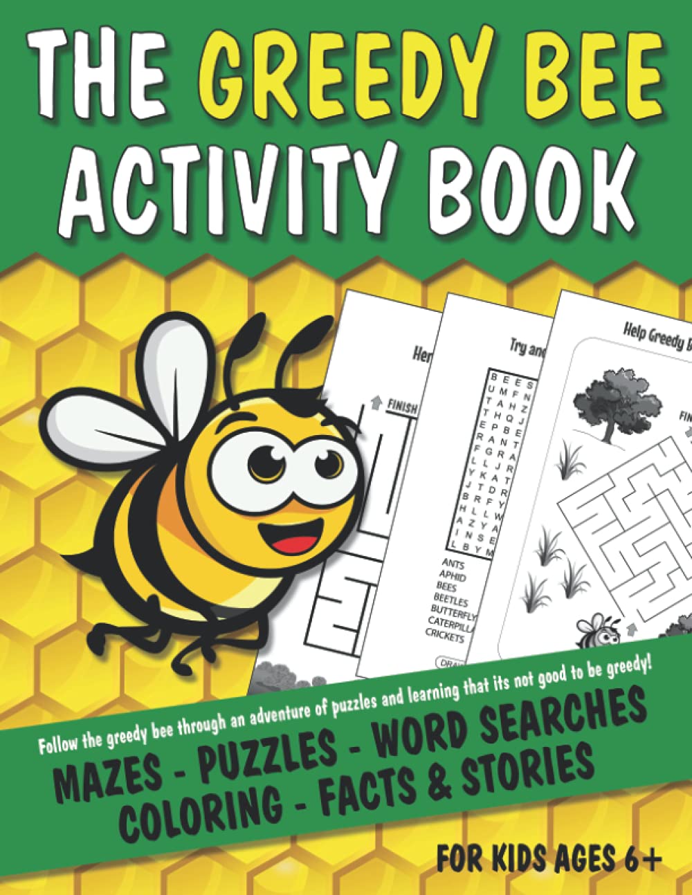 The Greedy Bee Activity Book: A Fun Puzzle and Story Book that follows the Bee family through an adventure of Mazes, Coloring, Word search and other puzzles.