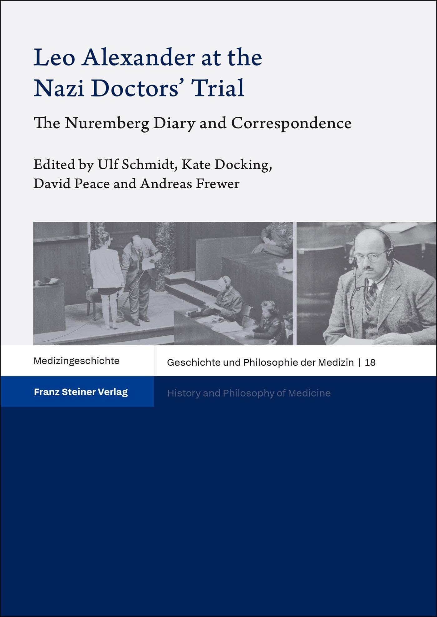 Leo Alexander at the Nazi Doctors' Trial: The Nuremberg Diary and Correspondence