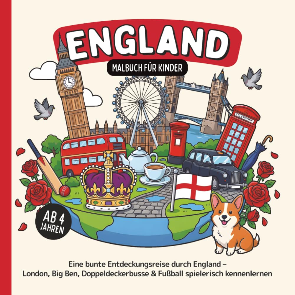 England Malbuch für Kinder ab 4 Jahren: Eine bunte Entdeckungsreise durch England – London, Big Ben, Doppeldeckerbusse & Fußball spielerisch kennenlernen (Länder-Malbücher für Kinder)
