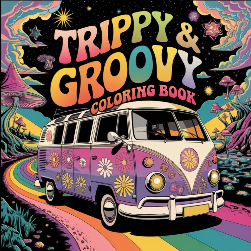Trippy & Groovy Coloring Book: Psychedelic Art for Adults Featuring Wild Mushrooms, Aliens, Magic Worlds, Crazy Illusions for Your Relax. THIS IS A