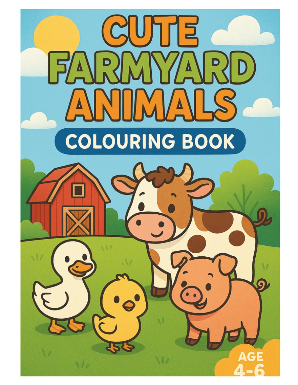 Cute Farmyard Colouring Book: Fun and easy farmyard colouring pages for ages 4-6