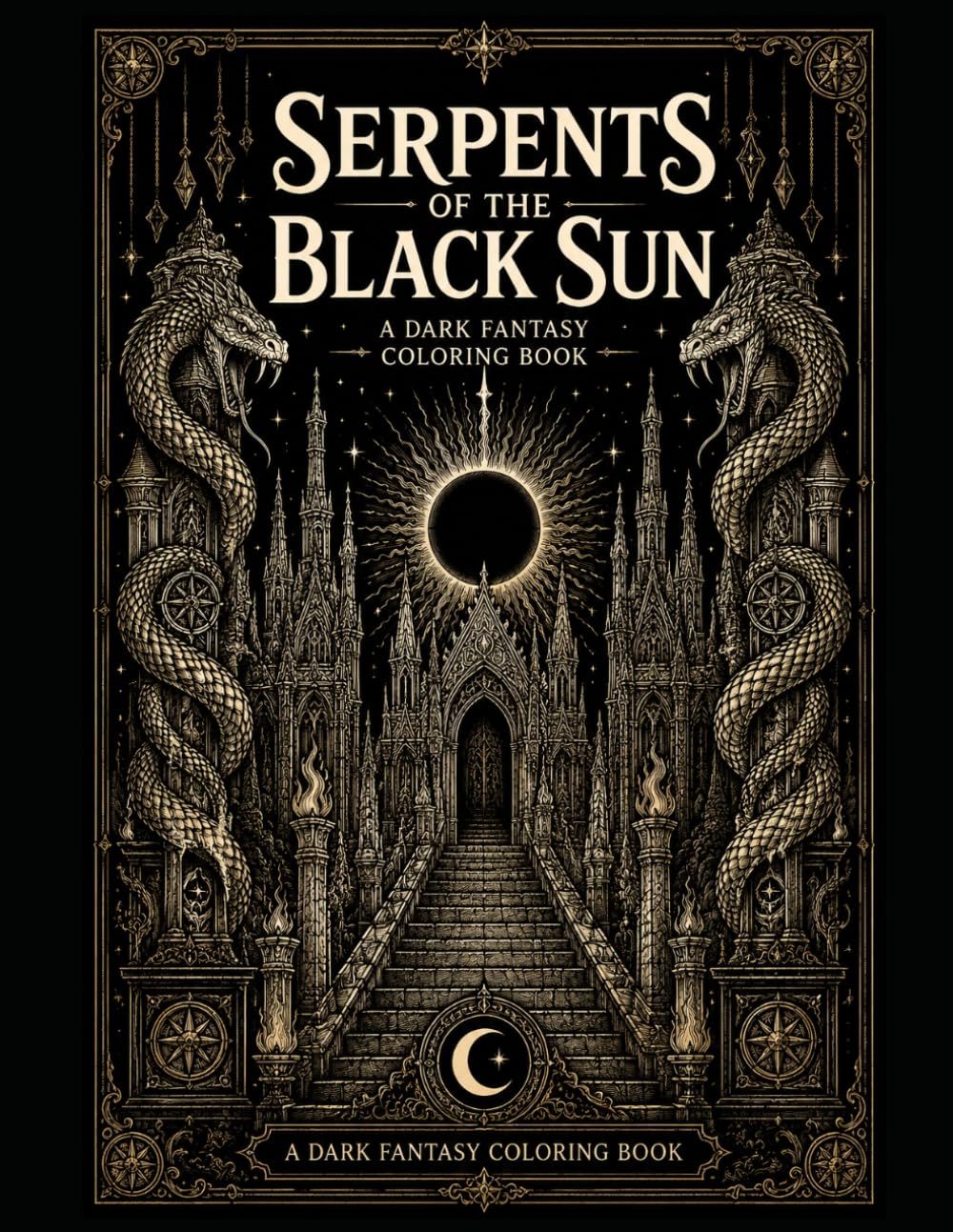 Serpents of the Black Sun: A Dark Fantasy Coloring Book of Eclipse Temples, Serpent Guardians & Forgotten Realms