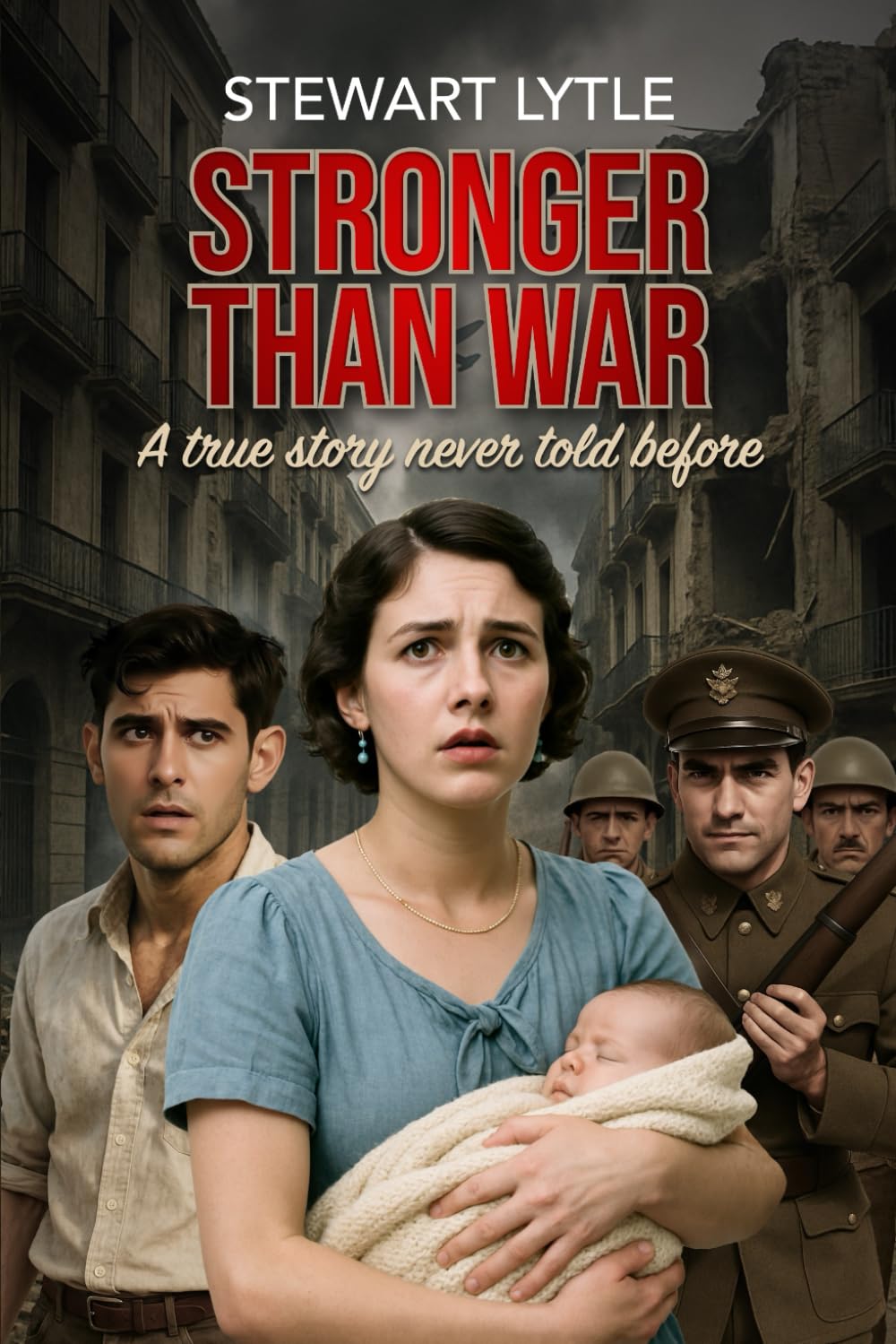 STRONGER THAN WAR: A true story never told before
