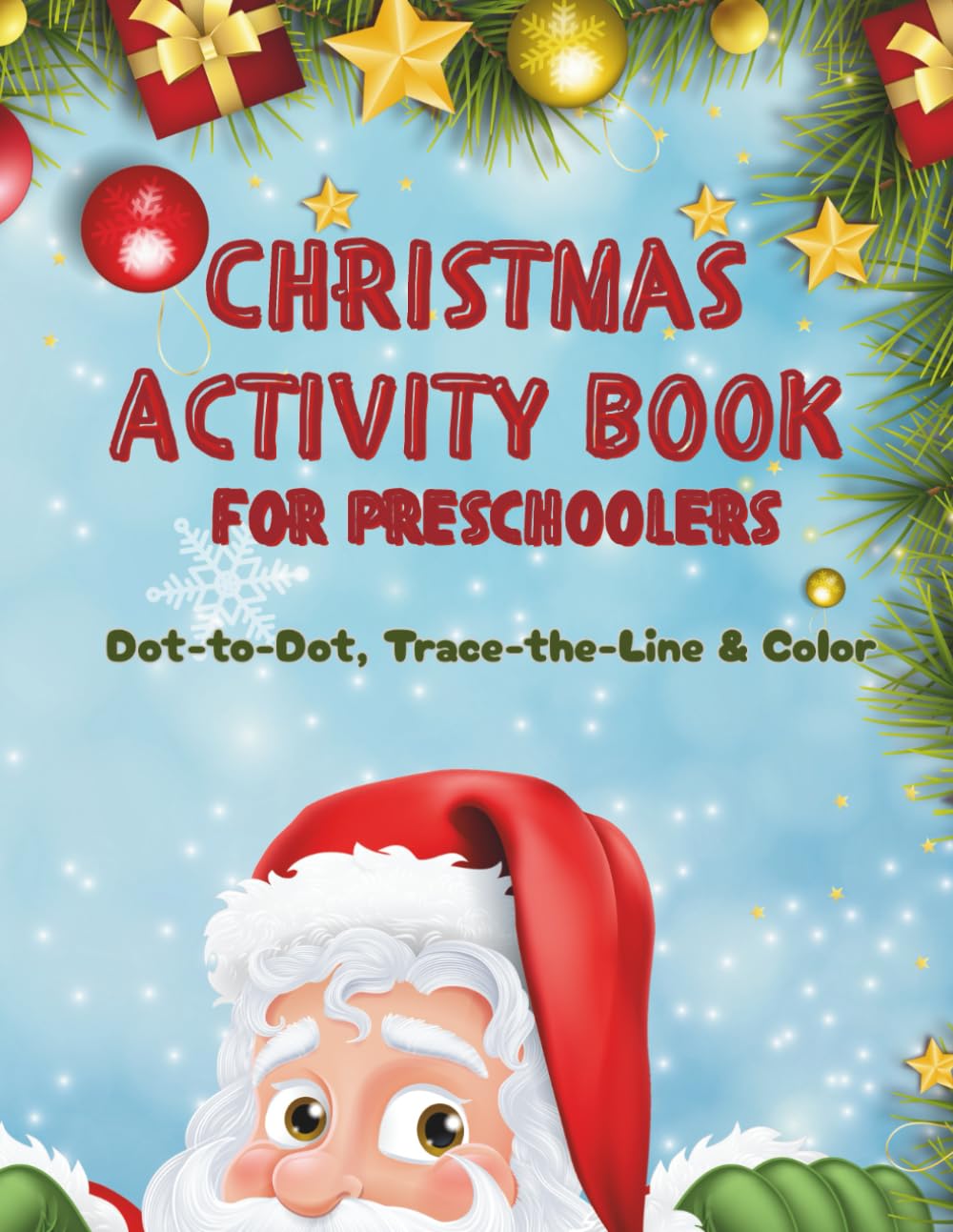 CHRISTMAS ACTIVITY BOOK FOR PRESCHOOLERS: Dot-to-Dot, Trace-the-Line & Color
