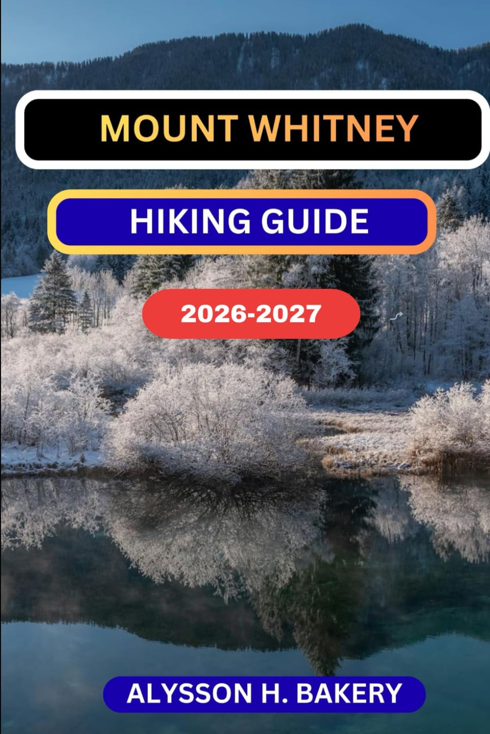 MOUNTH WHITNEY HIKING GUIDE: 9 (TrailWise 2025 Hiking Edition)