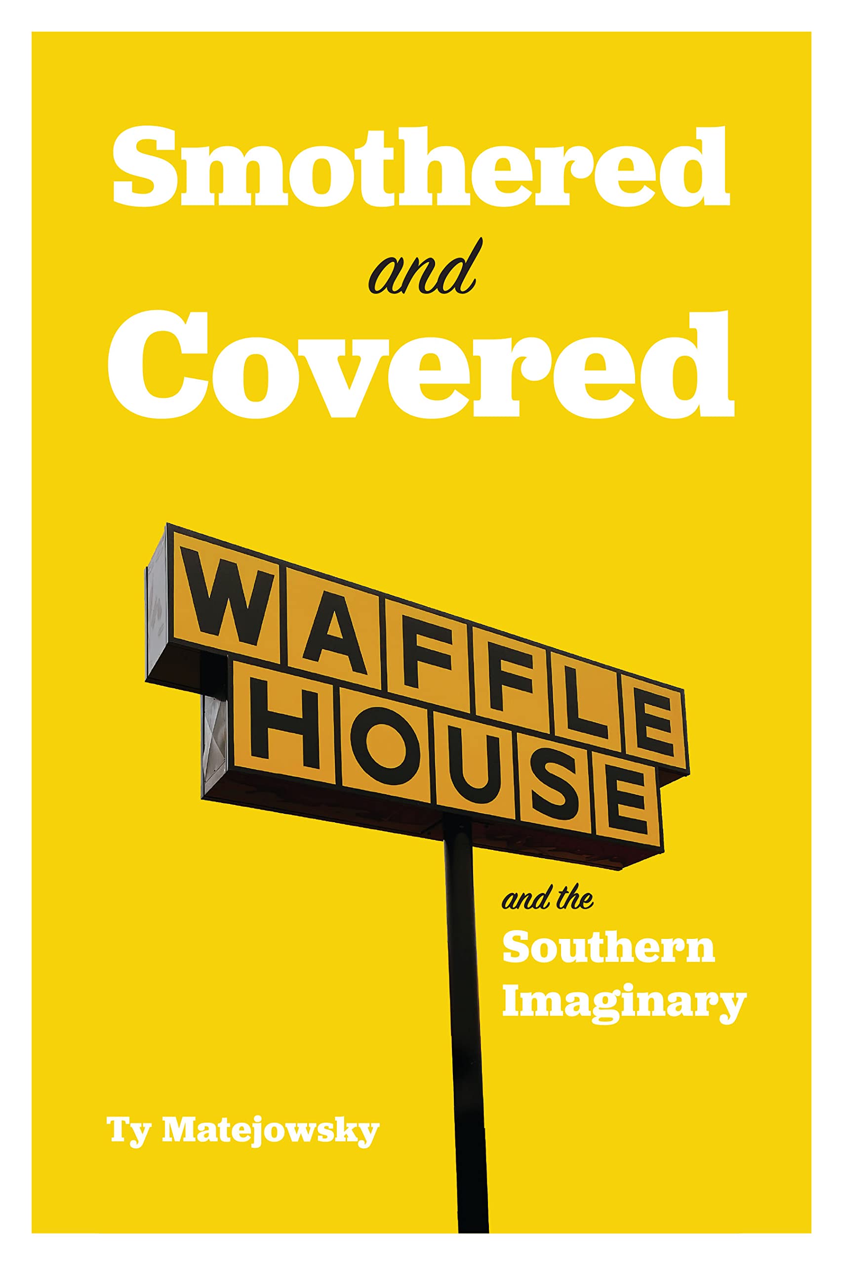 Smothered and Covered: Waffle House and the Southern Imaginary