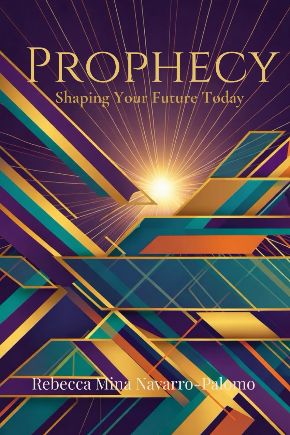Prophecy: Shaping Your Future Today (Connecting God's Heart to Yours)
