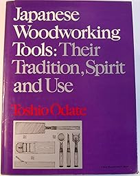 Japanese Woodworking Tools: Their Tradition, Spirit and Use