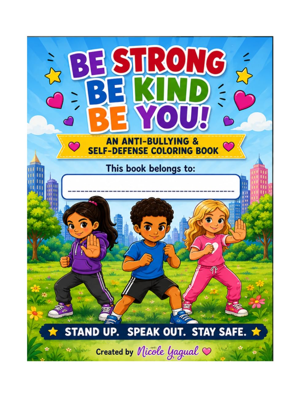 Be Strong, Be Kind, Be You!: A Confidence, Kindness & Safety Coloring Book for Kids