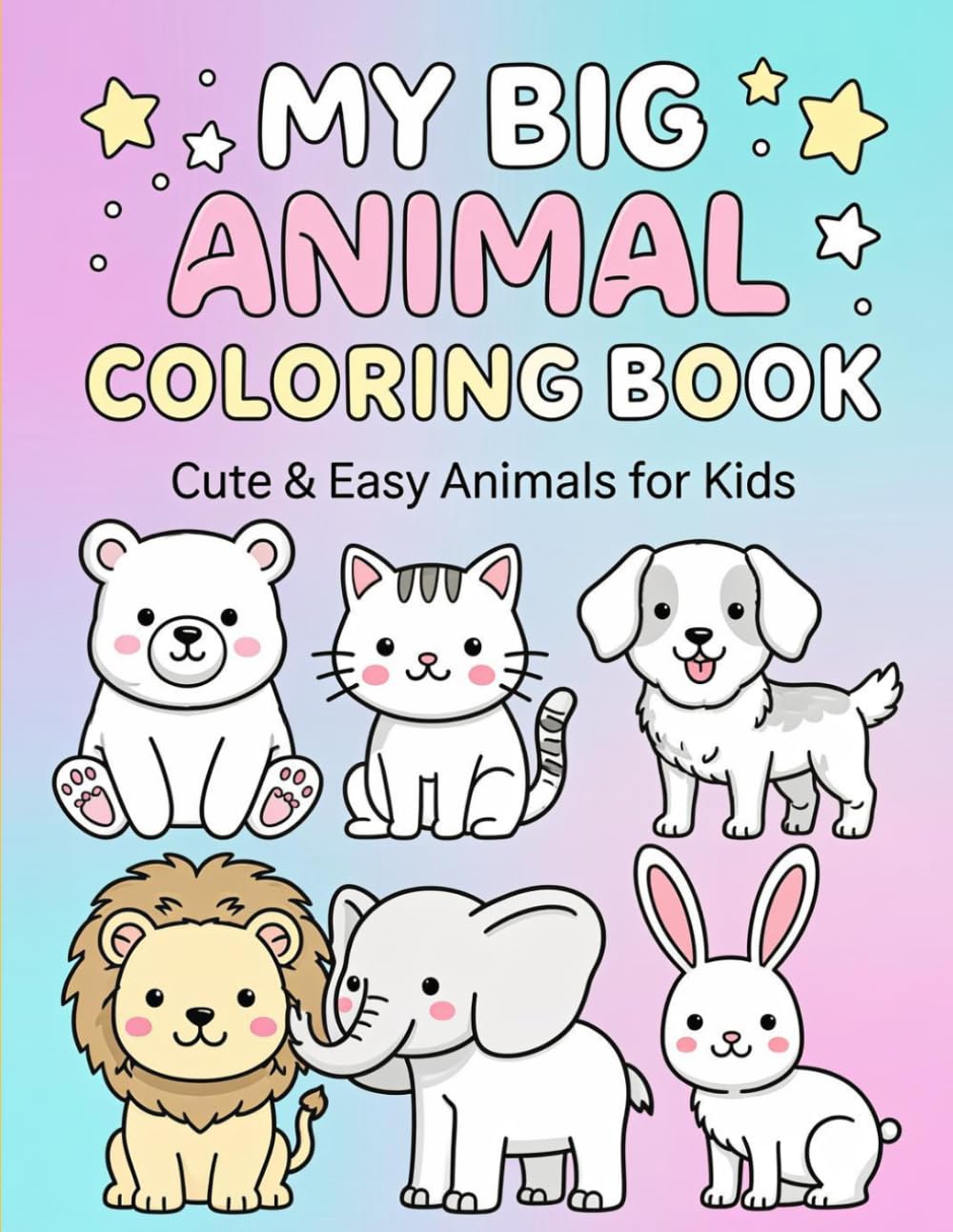 MY BIG ANIMAL COLORING BOOK: Cute & Easy Animals for Kids