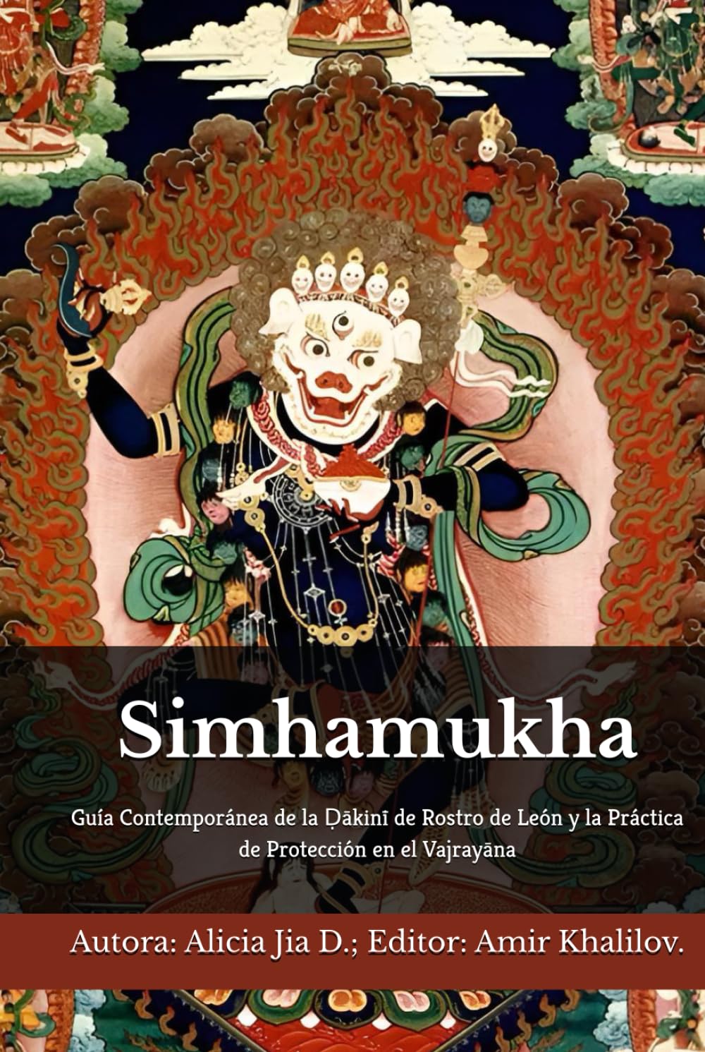 Simhamukha: Guía Contemporánea de la Ḍākinī de Rostro de León y la Práctica de Protección en el Vajrayāna (Doctrinas y Prácticas del Budismo)