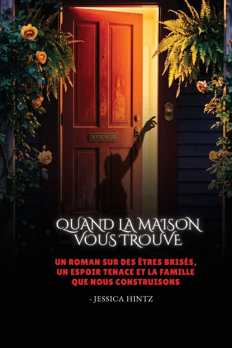 Quand la maison vous trouve: Un roman sur des êtres brisés, un espoir tenace et la famille que nous construisons