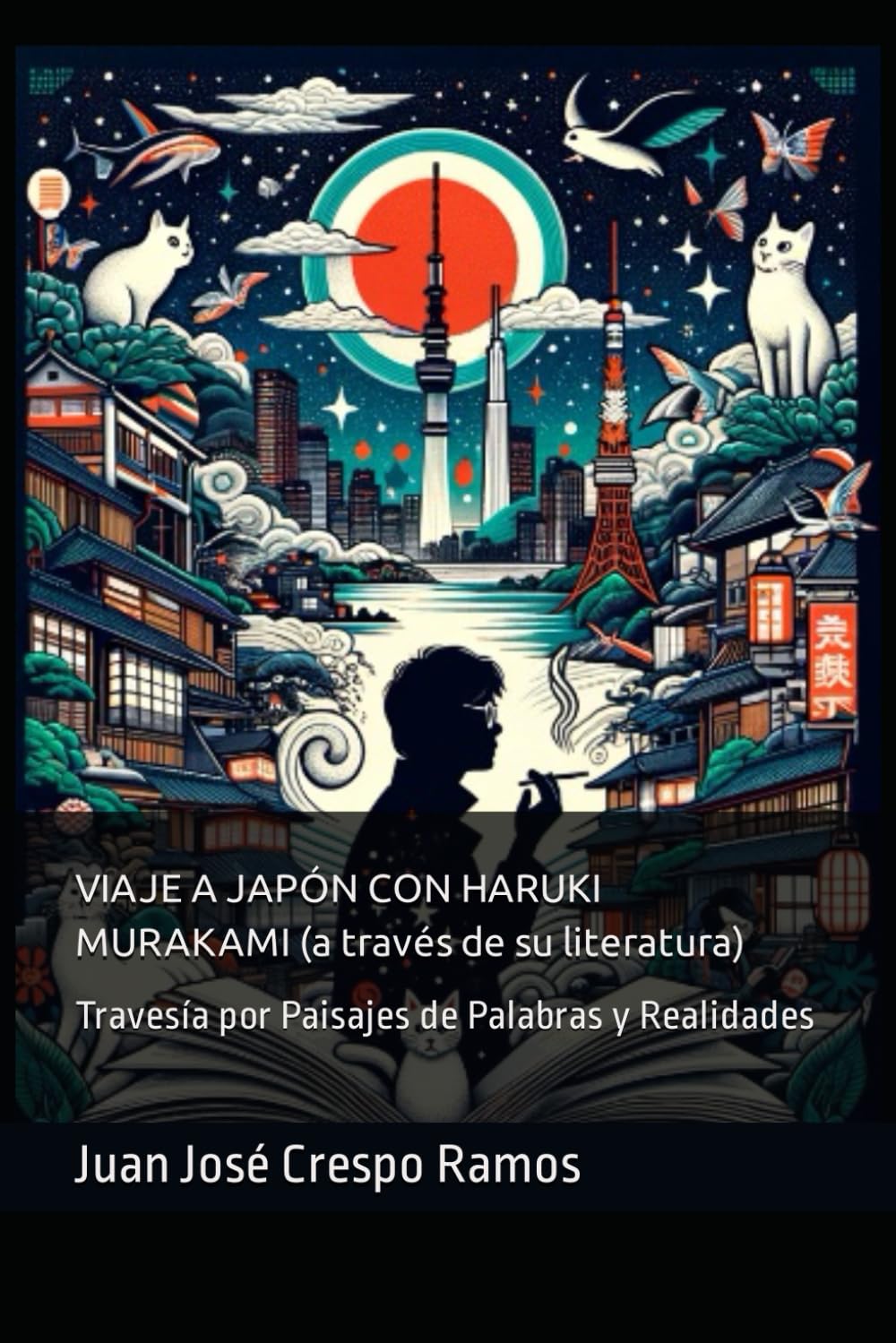 VIAJE A JAPÓN CON HARUKI MURAKAMI (a través de su literatura): Travesía por Paisajes de Palabras y Realidades (Horizontes Desplegados: Un Multiverso de Relatos de Viaje)