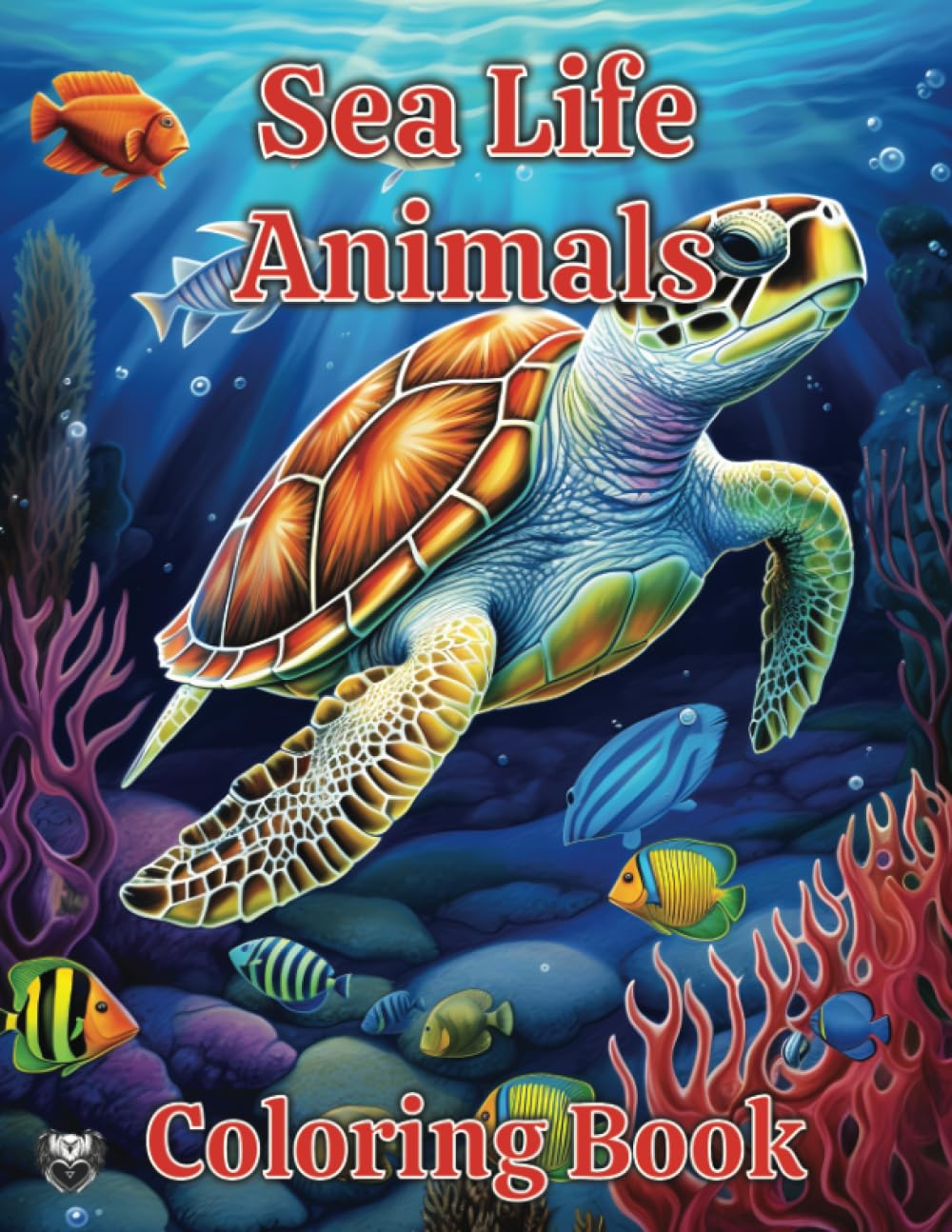 Sea Life Animals Coloring Book for Adults, Teens and Kids: A Fun and Educational Coloring Book for People of All Ages (Underwater World)