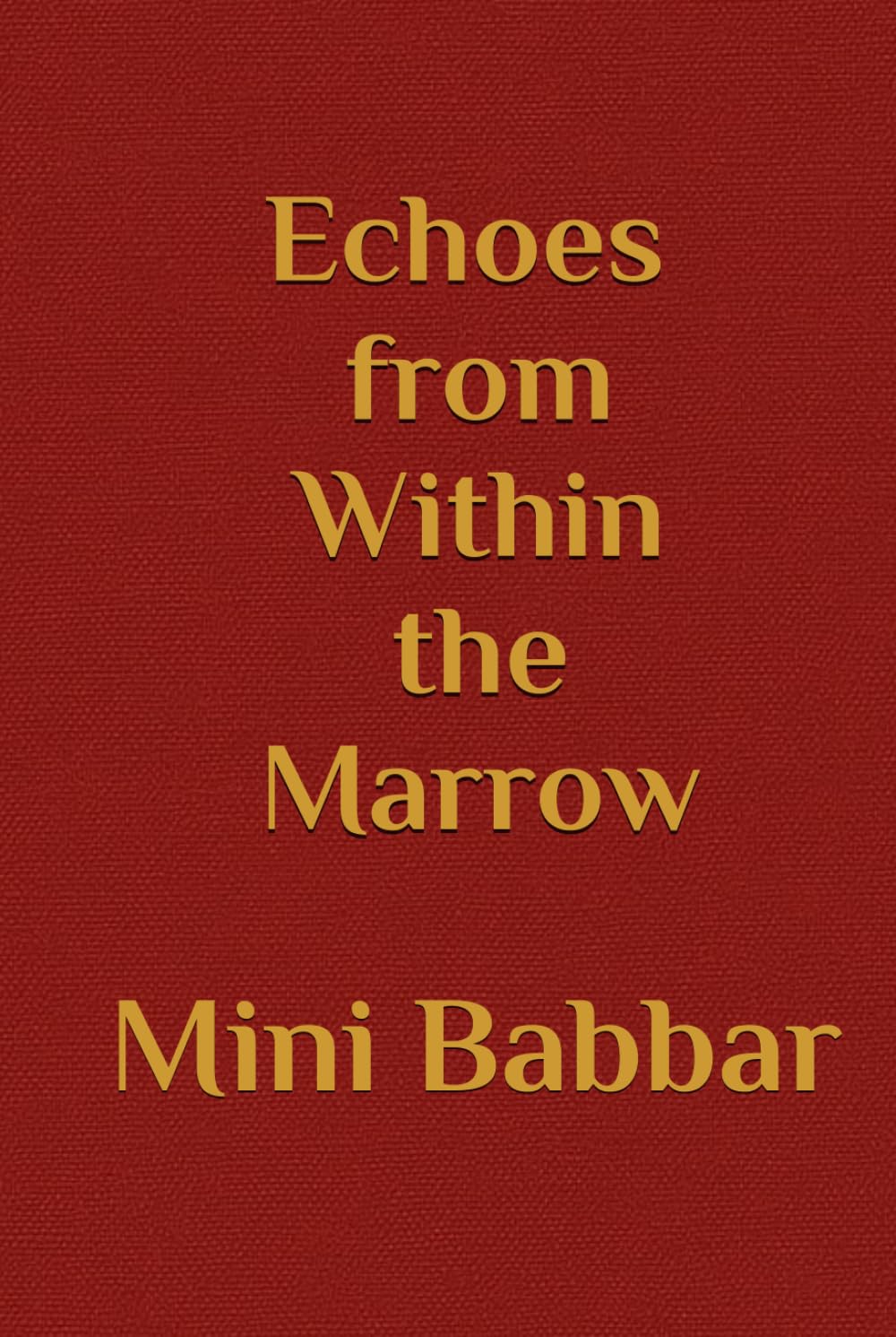 Echoes from Within the Marrow: Poems on the Partition, Memory, and Bloodlines with Reflections on Generations. (The Red Thread - Book 1)