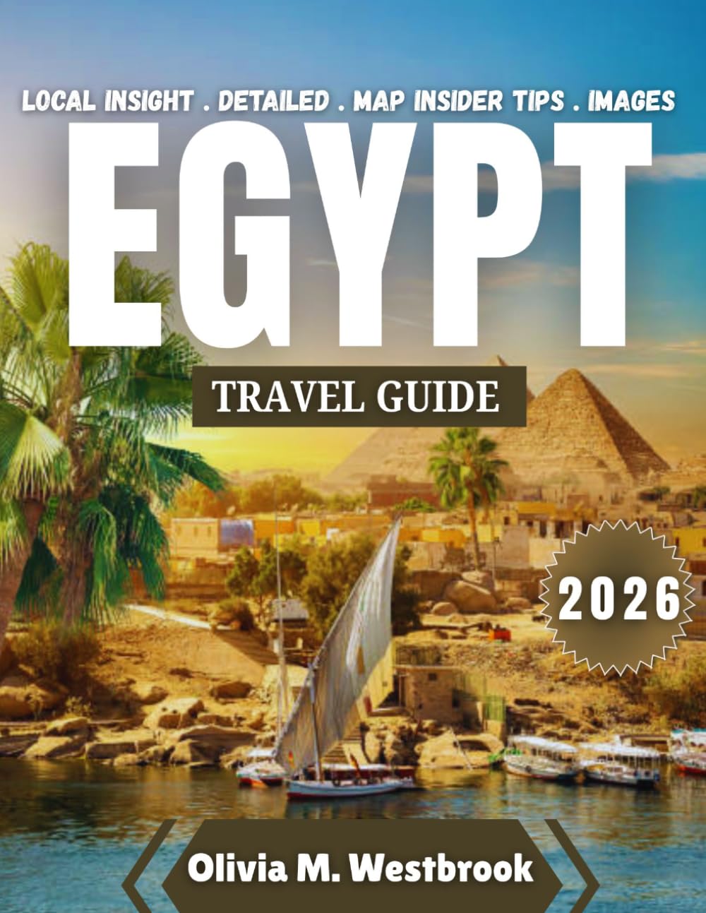 Egypt Travel Guide 2026: Sail the Nile, Dive the Red Sea: Egypt’s Epic Journey Awaits in 2026
