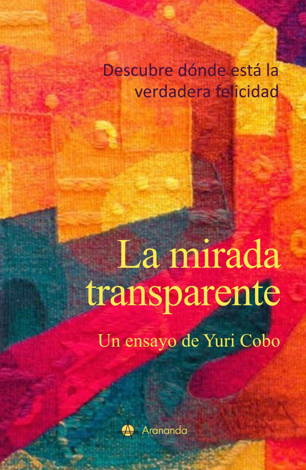 La mirada transparente: Descubre dónde está la verdadera felicidad