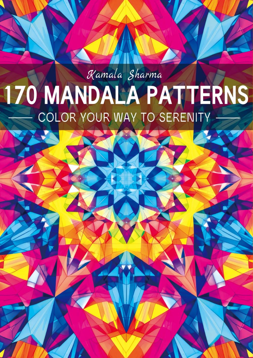 170 Mandala Patterns: An Easy Mindfulness Coloring Book for Relaxation and Stress Relief, Color Your Way to Serenity with Joy