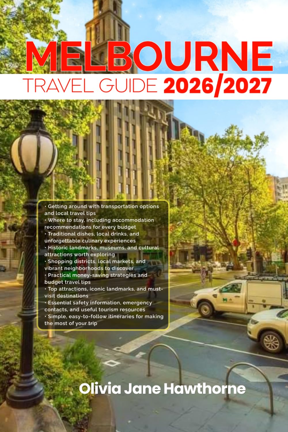 MELBOURNE TRAVEL GUIDE 2026/2027: The Only Guide You’ll Need for an unforgettable Trip: Local Recommendation, Hidden Gems, Insider Tips and Must-See Attractions