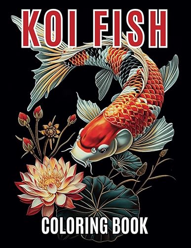 KOI Fish Coloring Book for Adults: Coloring Book for Adults and Teens With Beautiful KOI Fish Pond Styles and Designs, Black Line and Grayscale Coloring Pages