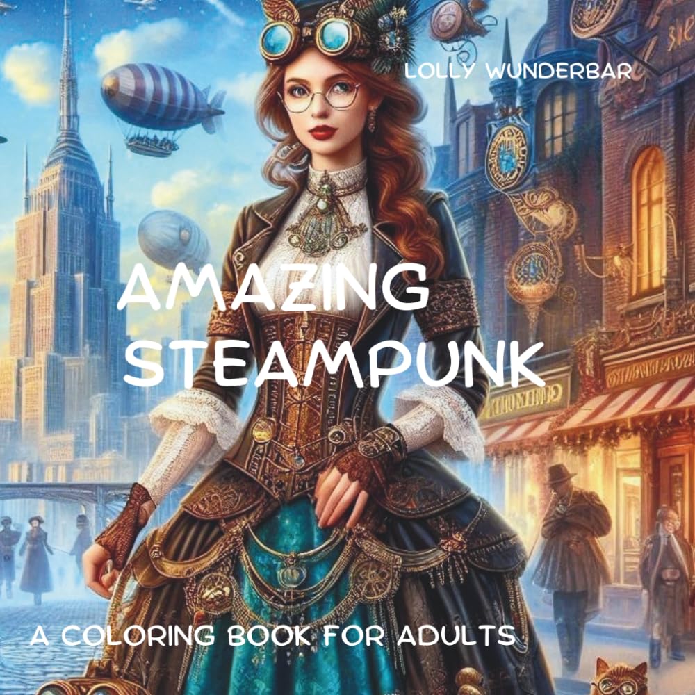 AMAZING STEAMPUNK: A COLORING BOOK FOR ADULTS