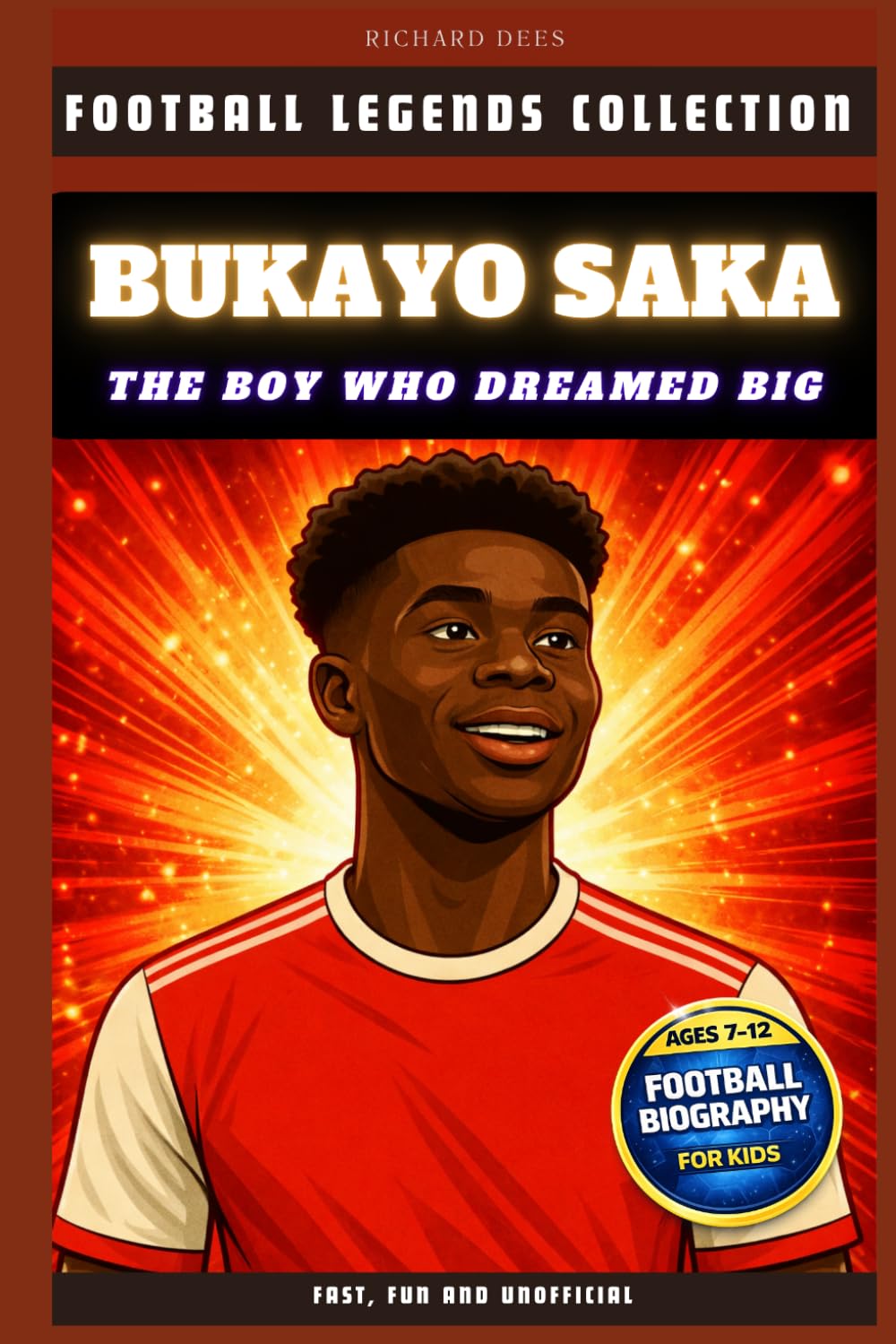 SAKA: THE BOY WHO DREAMED BIG (FOOTBALL LEGENDS COLLECTION)
