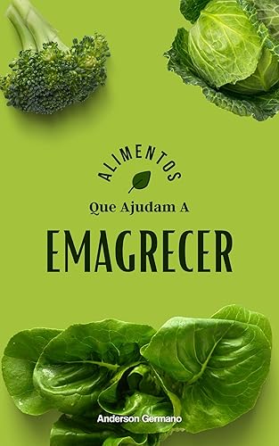 Alimentos Que Ajudam A Emagrecer: Dicas simples e eficientes para emagrecer