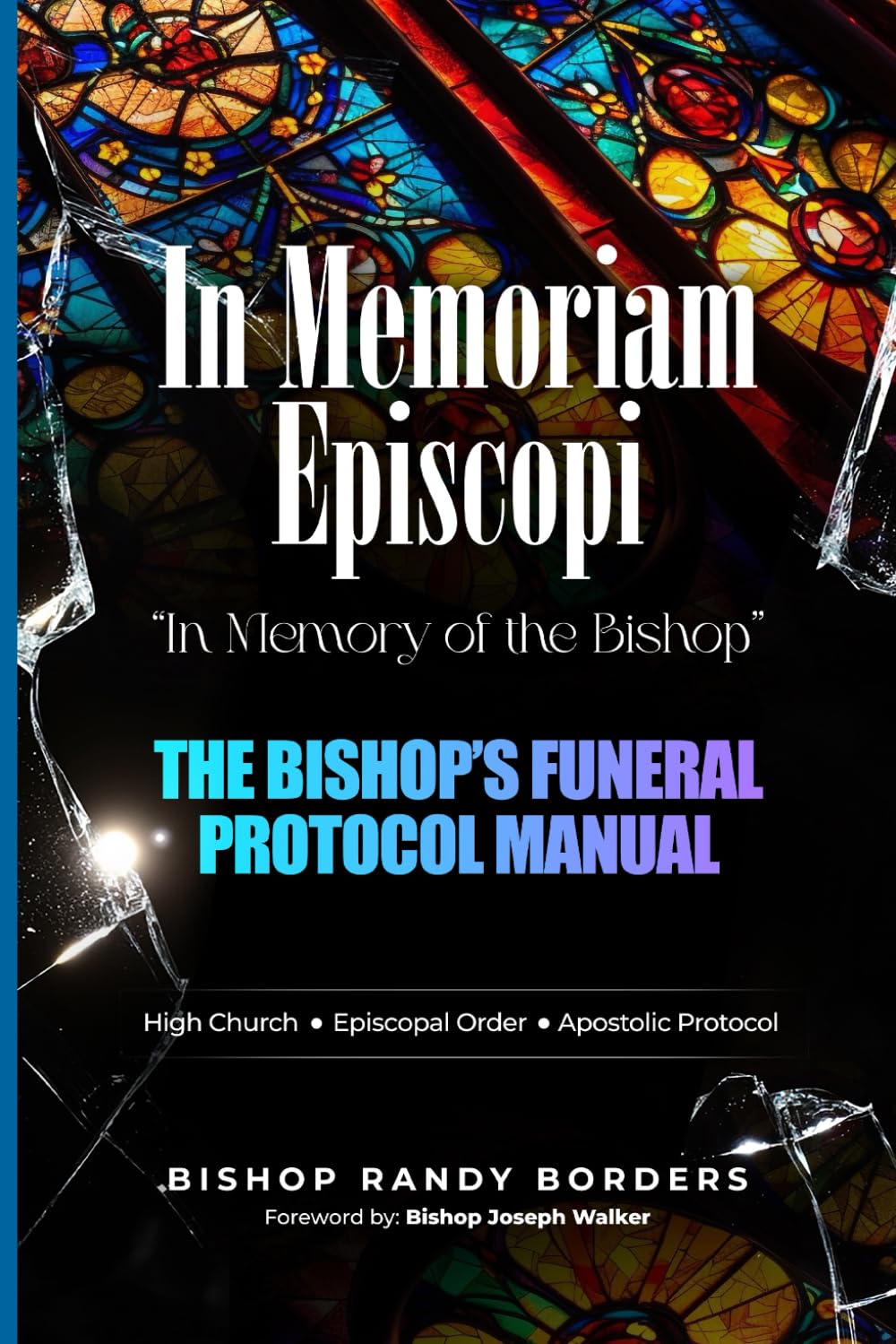 In Memoriam Episcopi “In Memory of the Bishop”: THE BISHOP’S FUNERAL PROTOCOL MANUAL For the Funeral of a Bishop in Anglican-Pentecostal Tradition