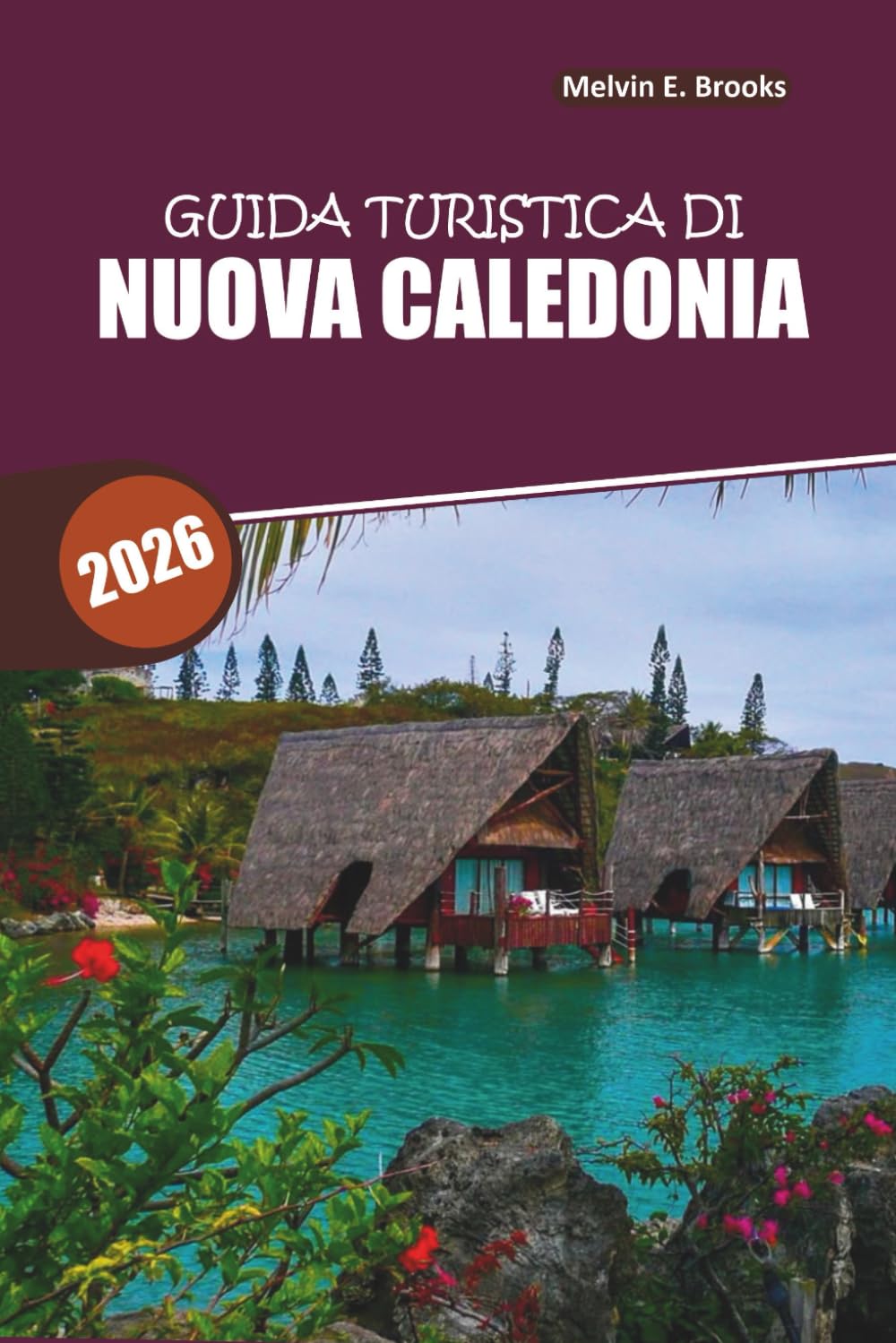 Guida di viaggio Caledonia 2026: Scopri il cuore del Pacifico — Vivi cultura, isole, spiagge e avventure