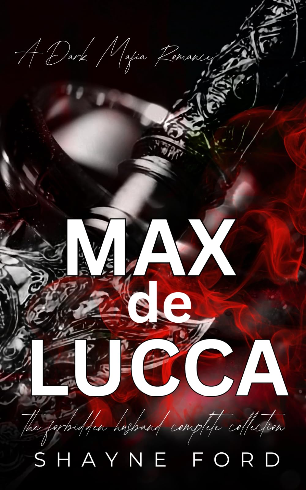 MAX DE LUCCA: The Forbidden Husband Complete Collection