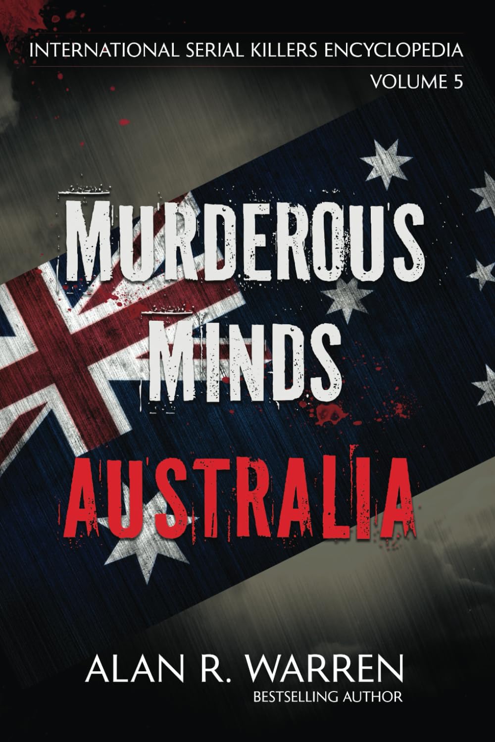 Murderous Minds Australia (International Serial Killers Encyclopedia)