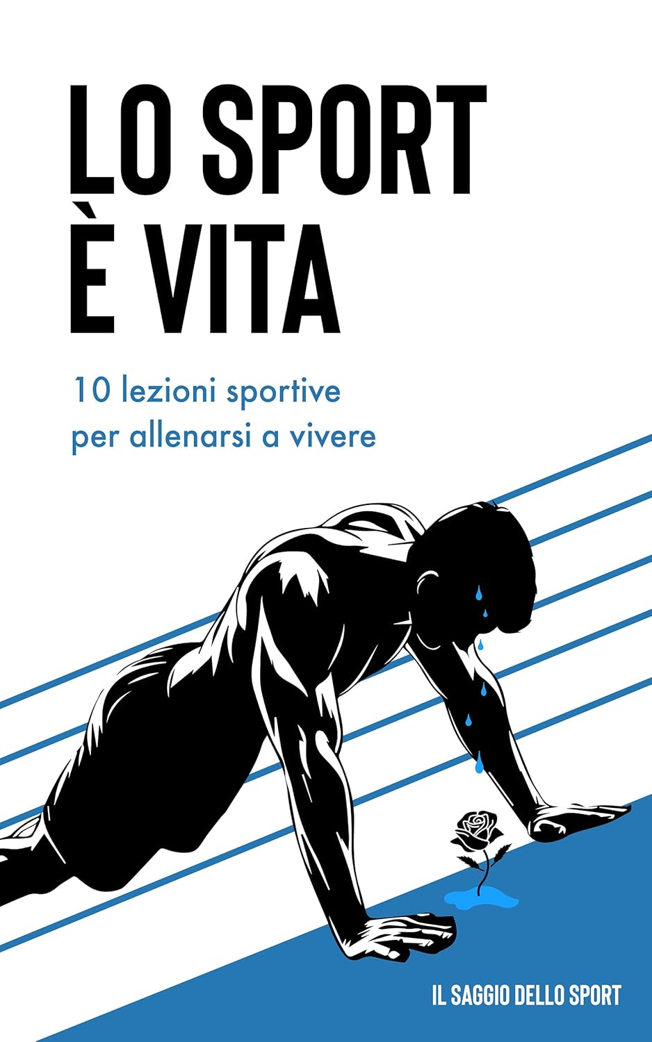 Lo sport è vita: 10 lezioni sportive per allenarsi a vivere