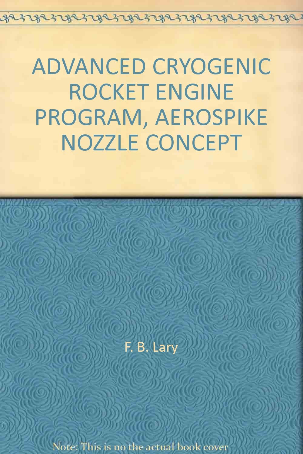 ADVANCED CRYOGENIC ROCKET ENGINE PROGRAM, AEROSPIKE NOZZLE CONCEPT: F ...