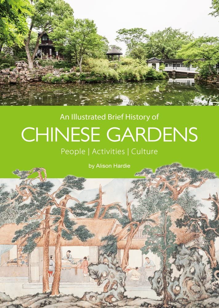 An Illustrated Brief History of Chinese Gardens : Activity, People, Culture