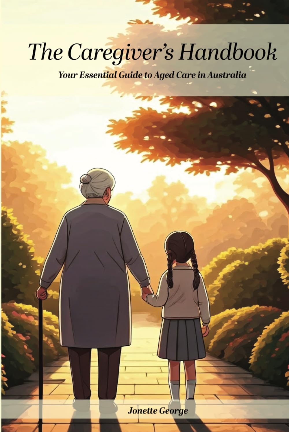 The Caregiver's Handbook: The Essential Guide to Aged Care in Australia