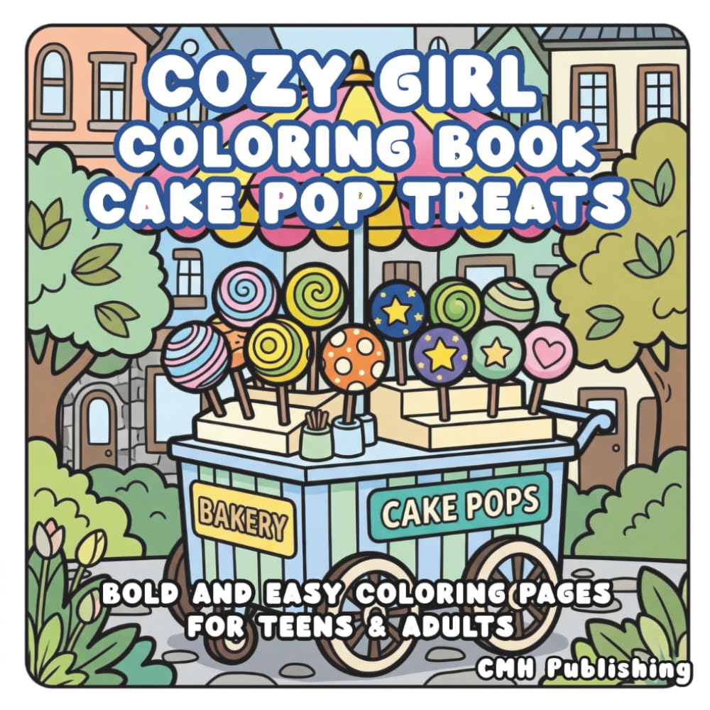 Cozy Girl Coloring Book: Cake Pop Treats: Bold and Easy Coloring Pages for Teens & Adults (Cozy Girl Life)