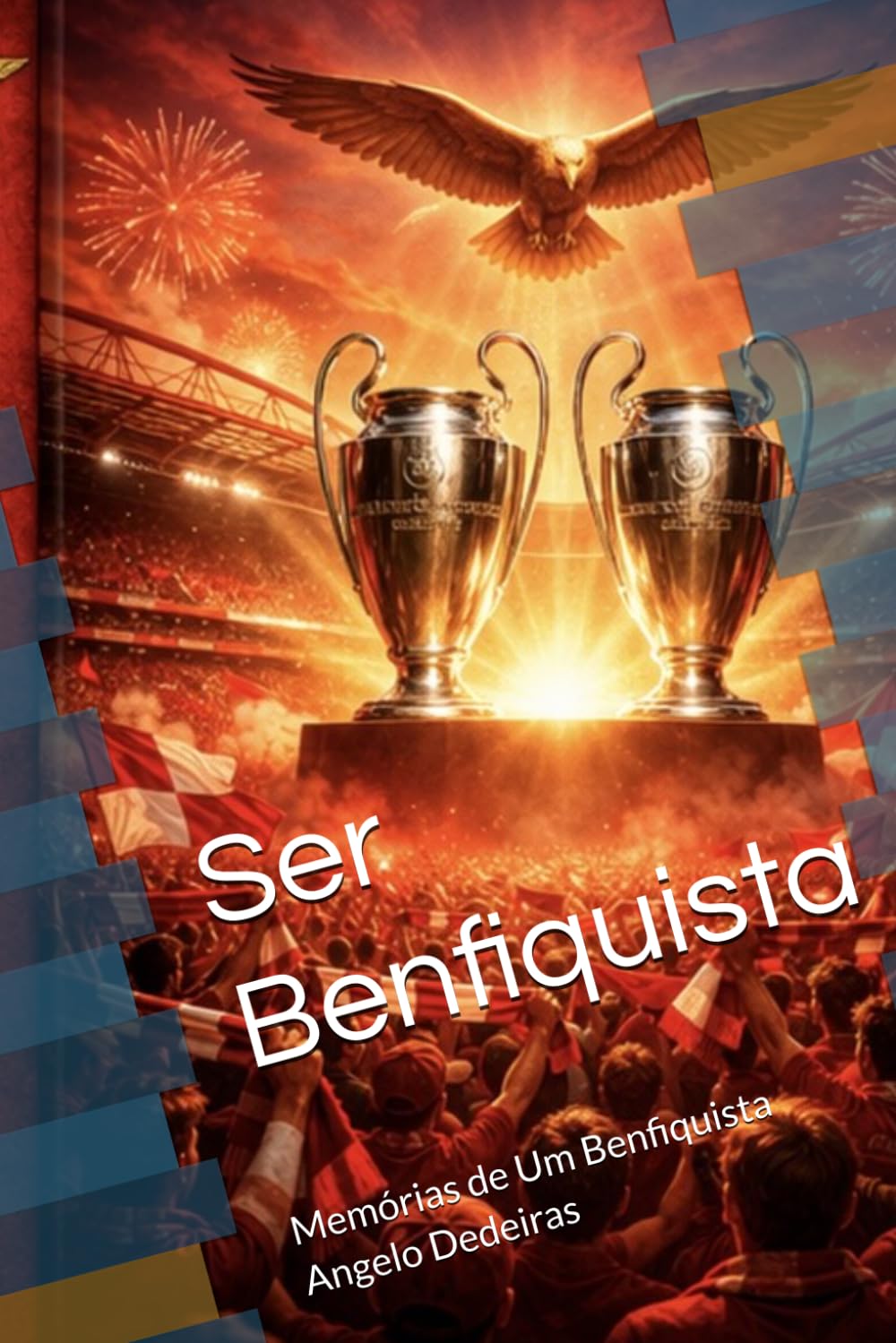 Ser Benfiquista: Memórias de Um Benfiquistas