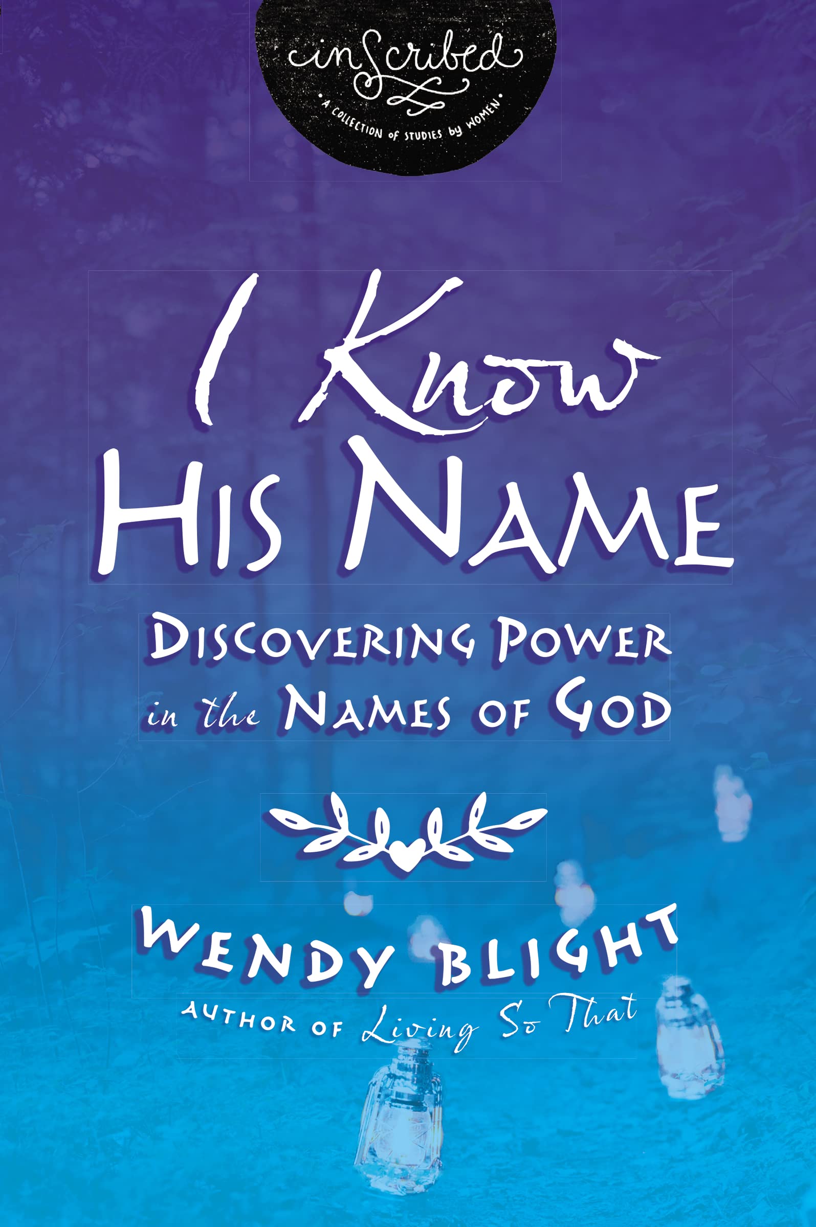 Buy I Know His Name: Discovering Power in the Names of God (Inscribed: A Collection of Studies by Women) — BookShops.in