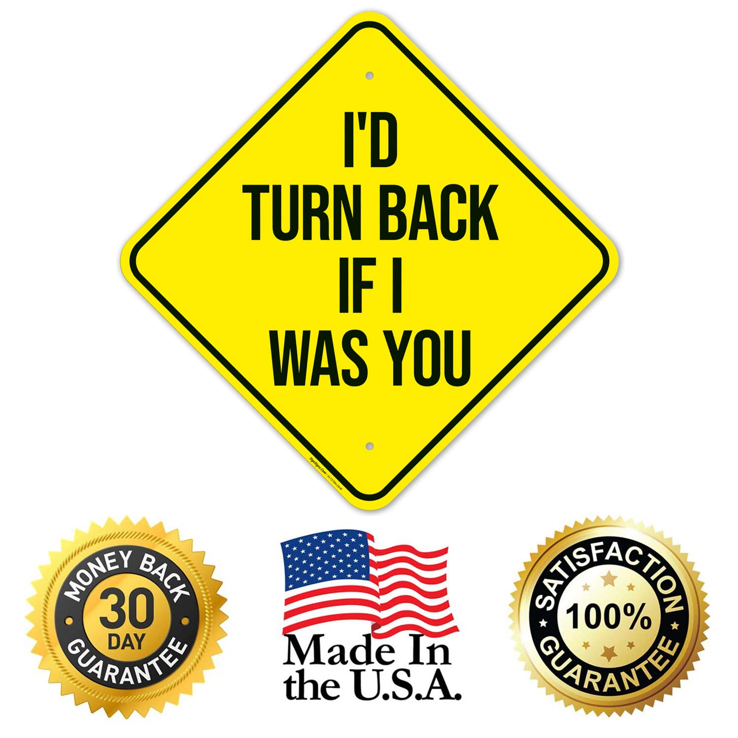 I Would Turn Back If I was You Sign, 18x18 Inches, Rust Free .063 Aluminum, Fade Resistant, Made in USA