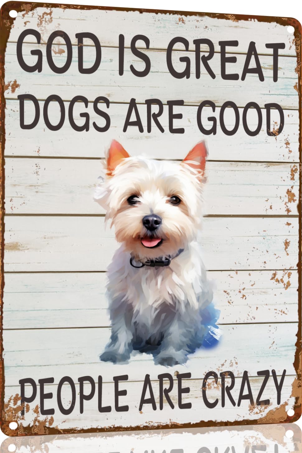 Yepyayqvk Tin Sign 298 White Terrier Metal Sign God Is Great Dogs Are Good Metal Tin Sign Funny Welcome Signs Vintage Wall Decor For Bar Pub Club 6X8 Inch