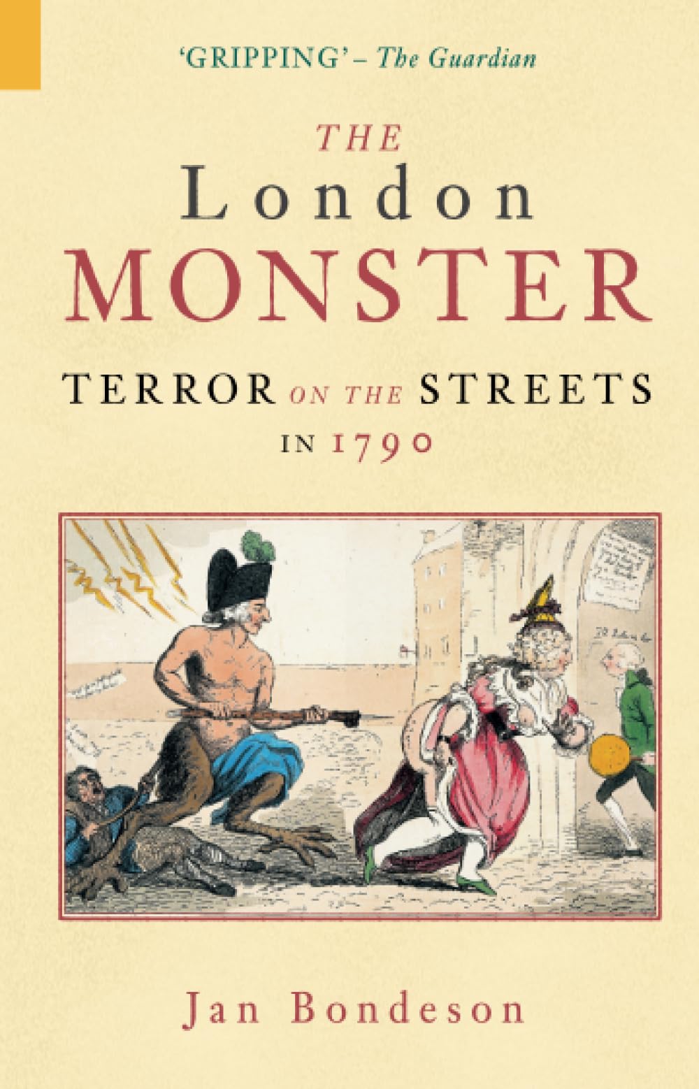 The London Monster: Terror on the Streets in 1790 By Jan Bondeson